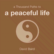 A Thousand Paths to a Peaceful Life - Baird, David