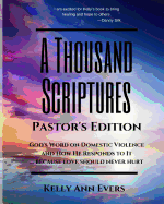 A Thousand Scriptures: Pastor's Edition: God's Word on Domestic Violence and How He Responds to It... Because Love Should Never Hurt!