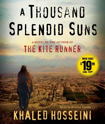 A Thousand Splendid Suns - Hosseini, Khaled, and Leoni, Atossa (Read by)