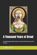 A Thousand Years of Dread: An Anthology of Ghost Stories, from the 10th Century to the Present