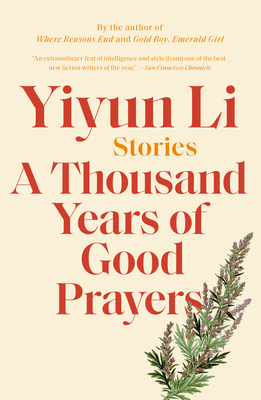 A Thousand Years of Good Prayers: Stories - Li, Yiyun