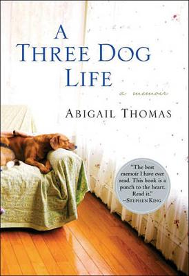 A Three Dog Life: A Memoir - Thomas, Abigail