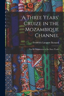 A Three Years' Cruize in the Mozambique Channel: For the Suppression of the Slave Trade