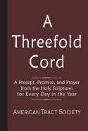 A Threefold Cord: A Precept, Promise, and Prayer from the Holy Scriptures for Every Day in the Year