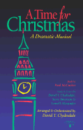 A Time for Christmas: A Dramatic Musical-Satb Full Range