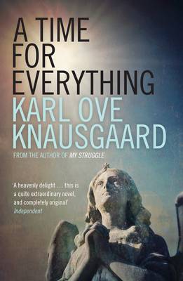 A Time for Everything - Knausgaard, Karl Ove