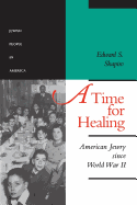 A Time for Healing: American Jewry Since World War II