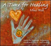 A Time For Healing - Mike Wall