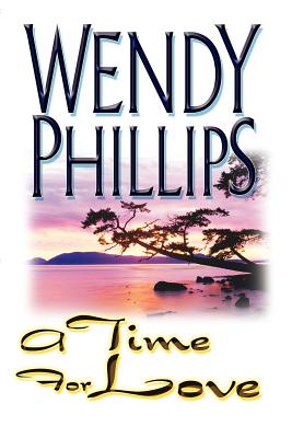 A Time for Love - Phillips, Wendy