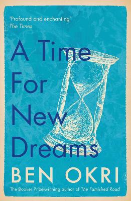 A Time for New Dreams - Okri, Ben
