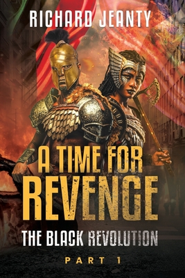 A Time For Revenge: The Black Revolution - Jeanty, Richard