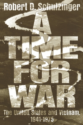 A Time for War: The United States and Vietnam, 1941-1975 - Schulzinger, Robert D