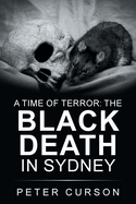 A Time of Terror: the Black Death in Sydney