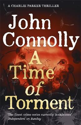 A Time of Torment: A Charlie Parker Thriller: 14.  The Number One bestseller - Connolly, John