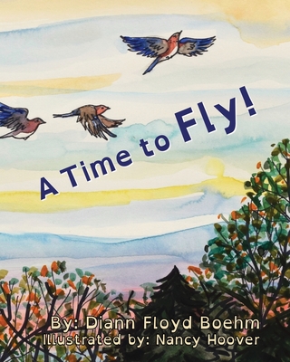A Time to Fly! - Floyd Boehm, DiAnn
