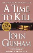 A Time to Kill - Grisham, John, and Beck, Michael (Read by)
