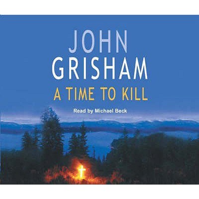 A Time To Kill - Grisham, John, and Beck, Michael (Read by)