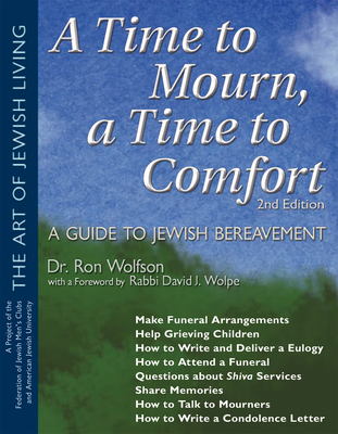 A Time to Mourn, a Time to Comfort (2nd Edition): A Guide to Jewish Bereavement - Wolfson, Ron, Dr., and Federation of Jewish Men's Clubs (Editor)