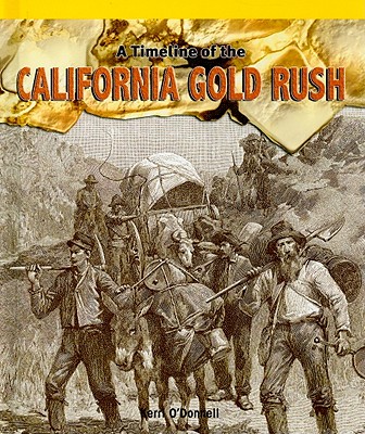 A Timeline of the California Gold Rush - O'Donnell, Kerri
