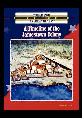 A Timeline of the Jamestown Colony - Broyles, Janell