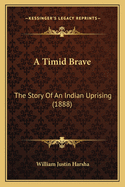 A Timid Brave: The Story of an Indian Uprising (1888)
