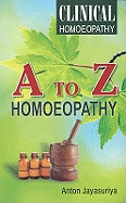 A to Z Homeopathy: Clinical Homeopathy