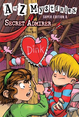 A to Z Mysteries Super Edition #8: Secret Admirer - Roy, Ron