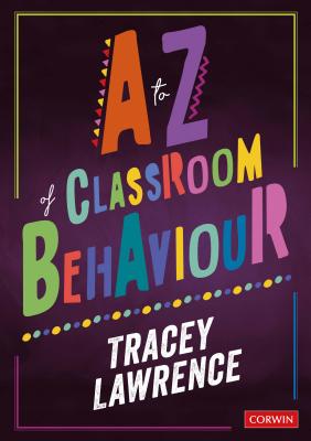 A to Z of Classroom Behaviour - Lawrence, Tracey