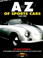 A to Z of Sports Cars, 1945-1990: The Encyclopaedic Guide to More Than 850 Marques and Thousands of Models