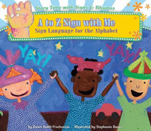 A to Z Sign with Me: Sign Language for the Alphabet