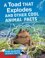 A Toad That Explodes and Other Cool Animal Facts