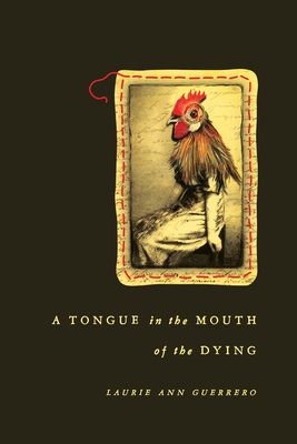 A Tongue in the Mouth of the Dying - Guerrero, Laurie Ann