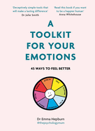 A Toolkit for Your Emotions: 45 ways to feel better