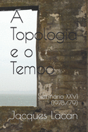 A Topologia e o Tempo: Seminrio XXVI (1978/79)