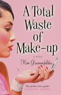 A Total Waste of Make-up - Gruenenfelder, Kim