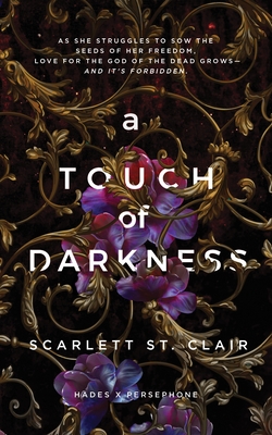 A Touch of Darkness: A Dark and Enthralling Reimagining of the Hades and Persephone Myth - St. Clair, Scarlett