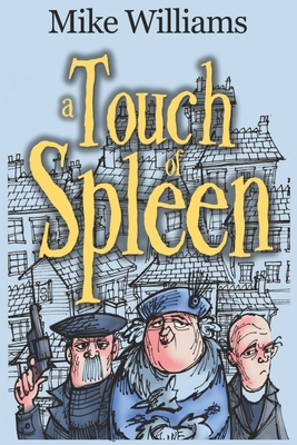 A Touch of Spleen: The new sequel to 'The Trouble with Wyrms' trilogy - Williams, Mike