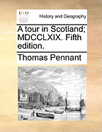 A Tour in Scotland; MDCCLXIX. Fifth Edition