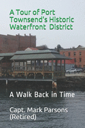 A Tour of Port Townsend's Historic Waterfront District: A Walk Back in Time
