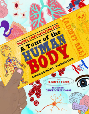 A Tour of the Human Body: Amazing Numbers--Fantastic Facts - Berne, Jennifer