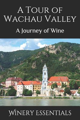 A Tour of Wachau Valley: A Journey of Wine - Essentials, Winery