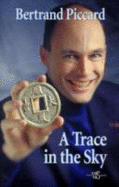 A Trace in the Sky - Piccard, Bertrand