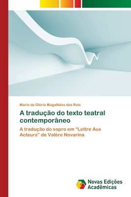 A tradu??o do texto teatral contempor?neo - Reis, Maria Da Gl?ria Magalh?es Dos