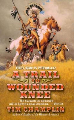 A Trail to Wounded Knee - Champlin, Tim