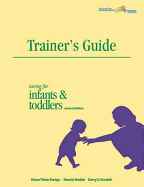 A Trainer's Guide to Caring for Infants and Toddlers - Dodge, Diane Trister