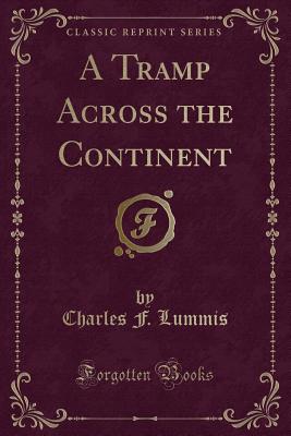 A Tramp Across the Continent (Classic Reprint) - Lummis, Charles F