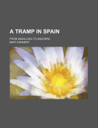 A Tramp in Spain: From Andalusia to Andorra