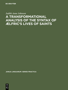 A Transformational Analysis of the Syntax of Lfric's Lives of Saints