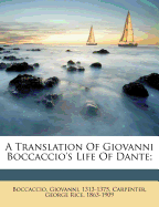 A Translation of Giovanni Boccaccio's Life of Dante;