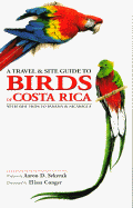 A Travel and Site Guide to Birds of Costa Rica: With Side Trips to Panama and Nicaragua